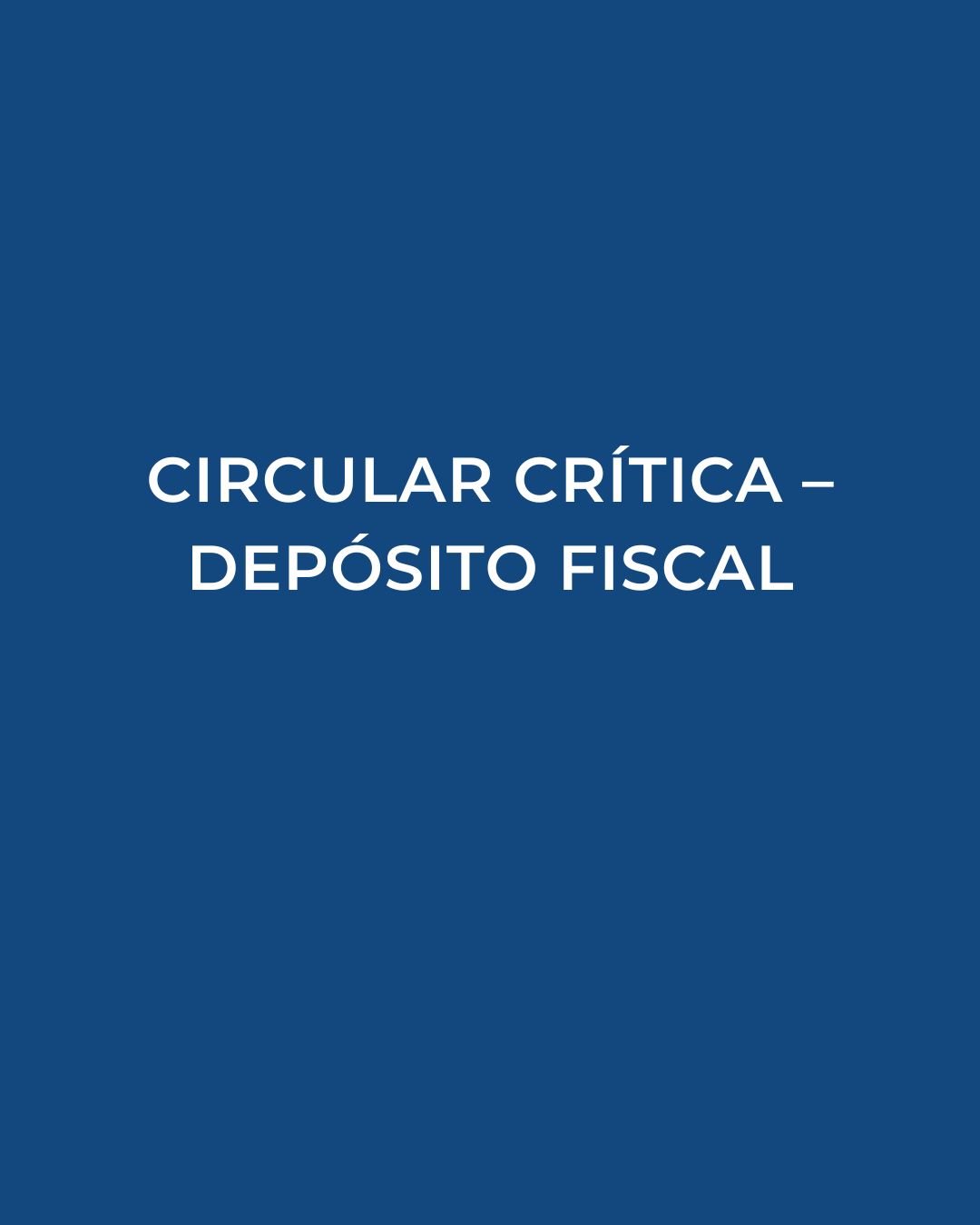 T-0238/2025 – CIRCULAR CRÍTICA – DEPÓSITO FISCAL