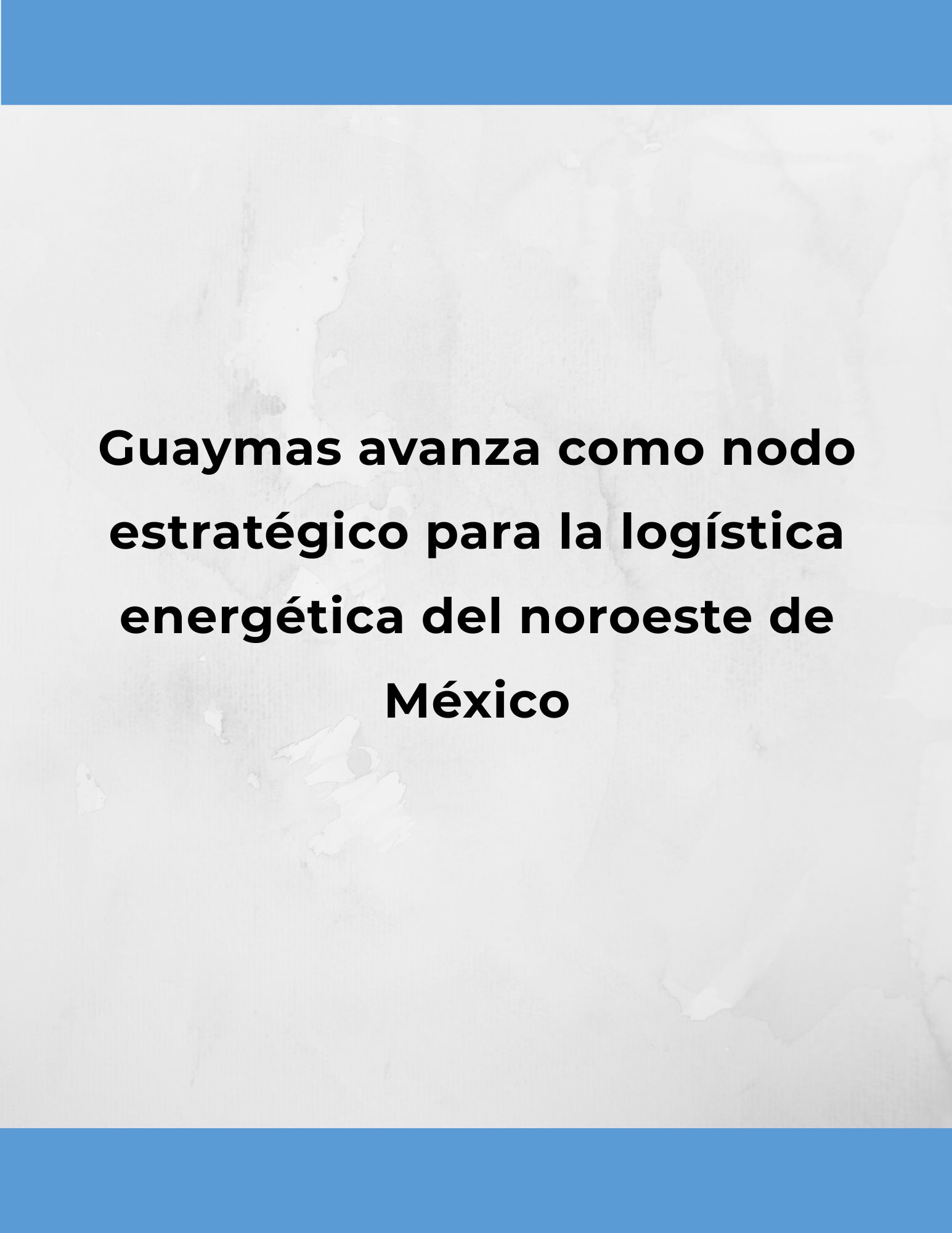 Supervisan avances de infraestructura logística energética en el puerto de Guaymas